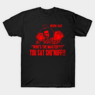 Who's The Master -  Sho Nuff T-Shirt